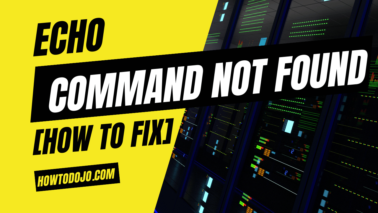 echo: command not found [How To Fix]