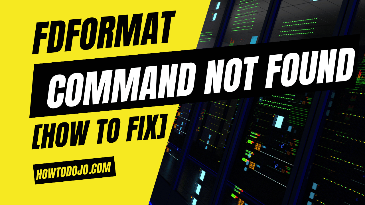 fdformat: command not found [How To Fix]