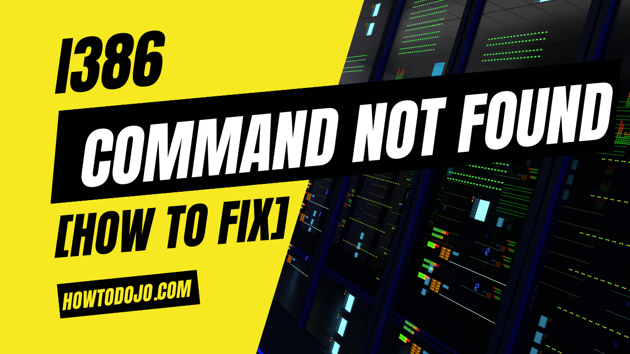 i386: command not found [How To Fix]