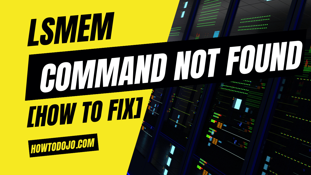 lsmem: command not found [How To Fix]