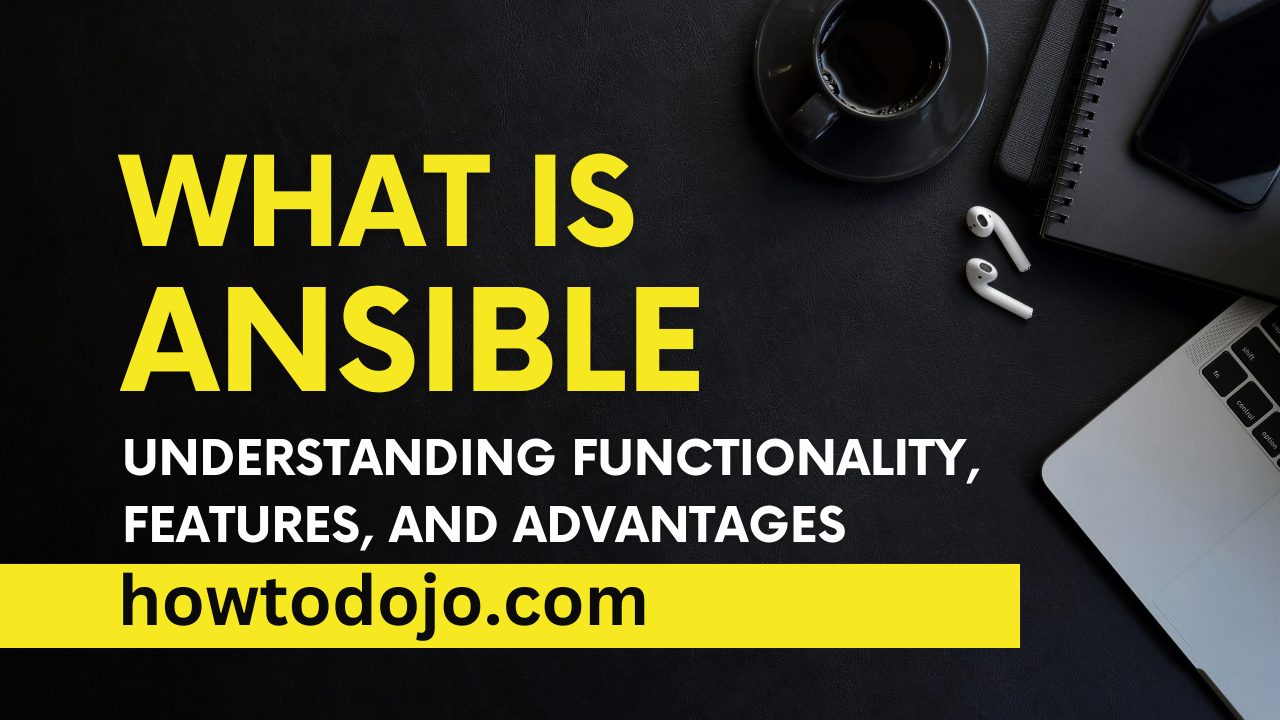 What is Ansible? Understanding Functionality, Features, and Advantages