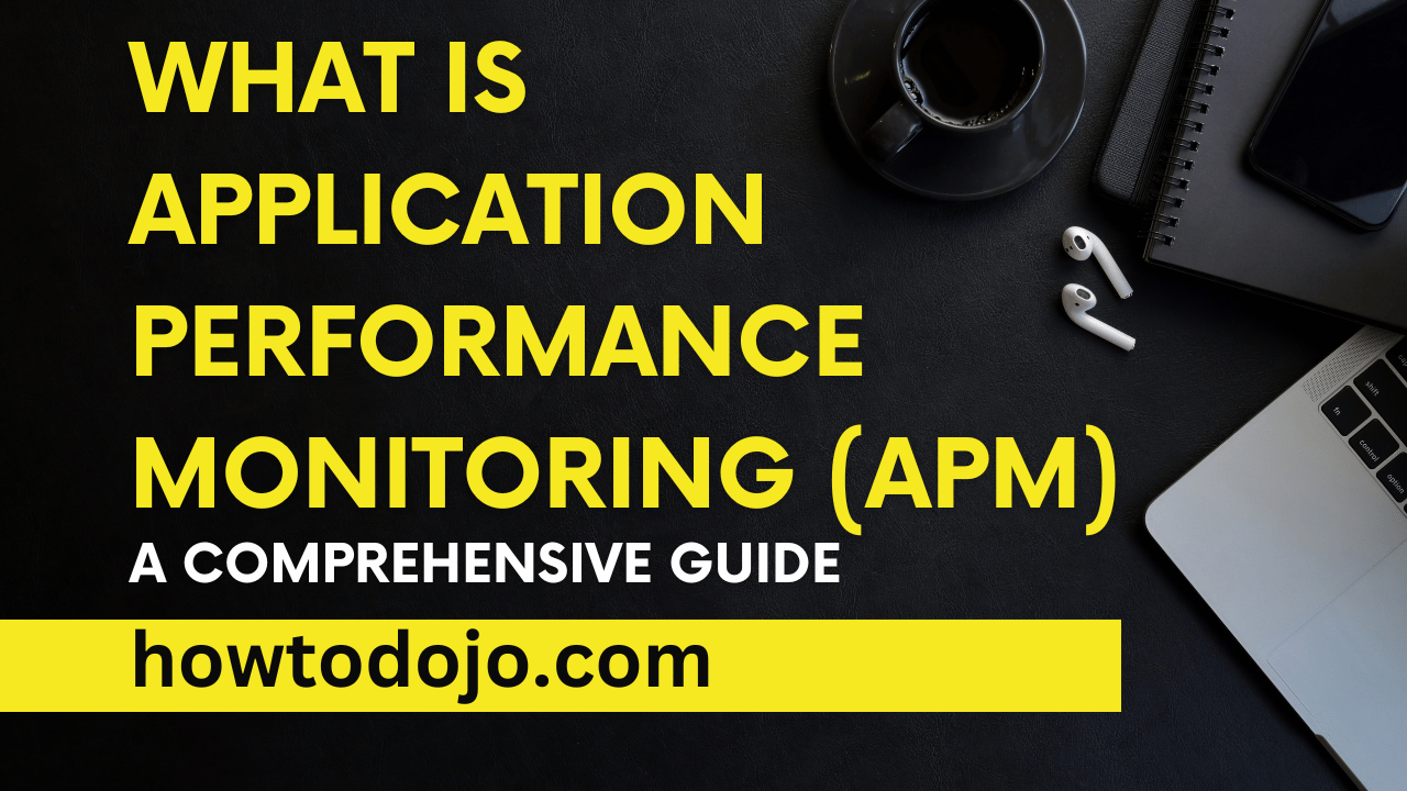 What is Application Performance Monitoring? A Comprehensive Guide