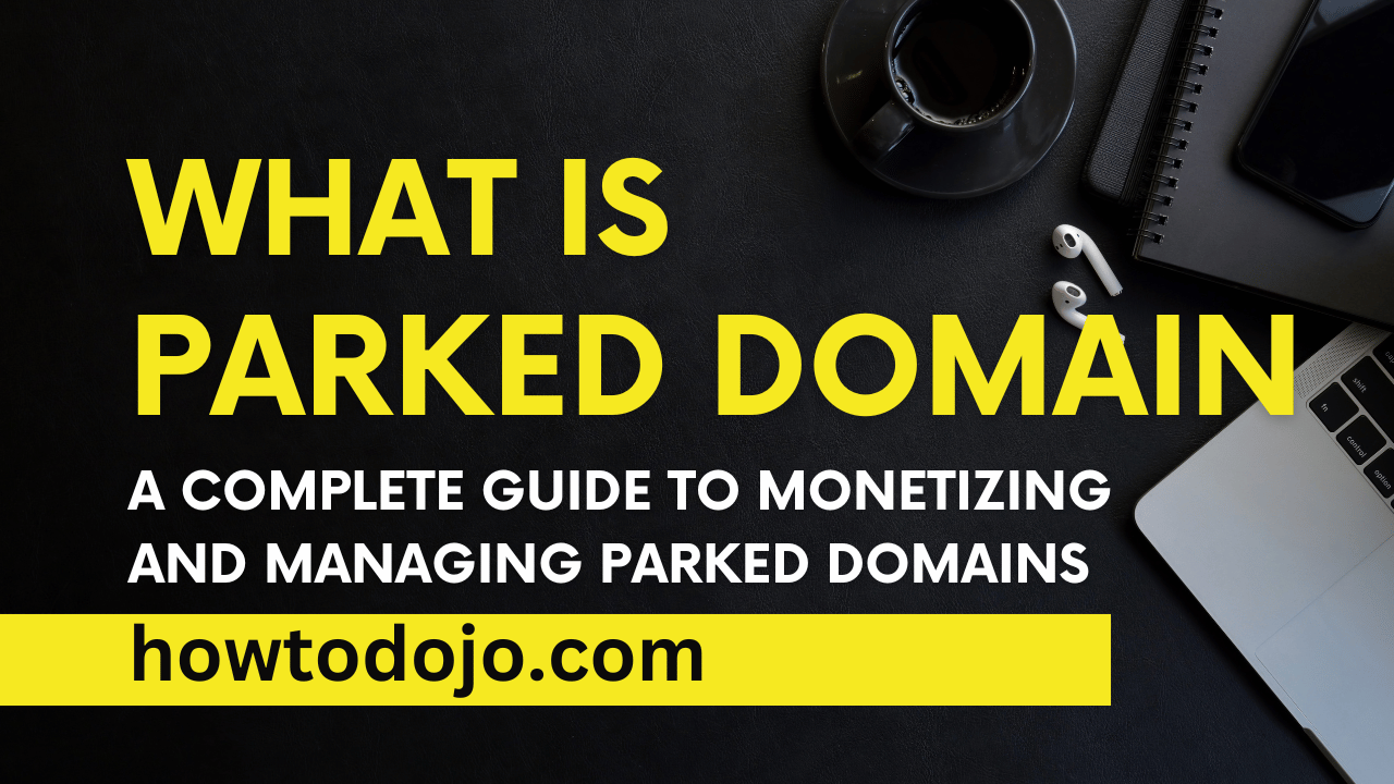 What is Parked Domain? A Complete Guide to Monetizing and Managing Parked Domains