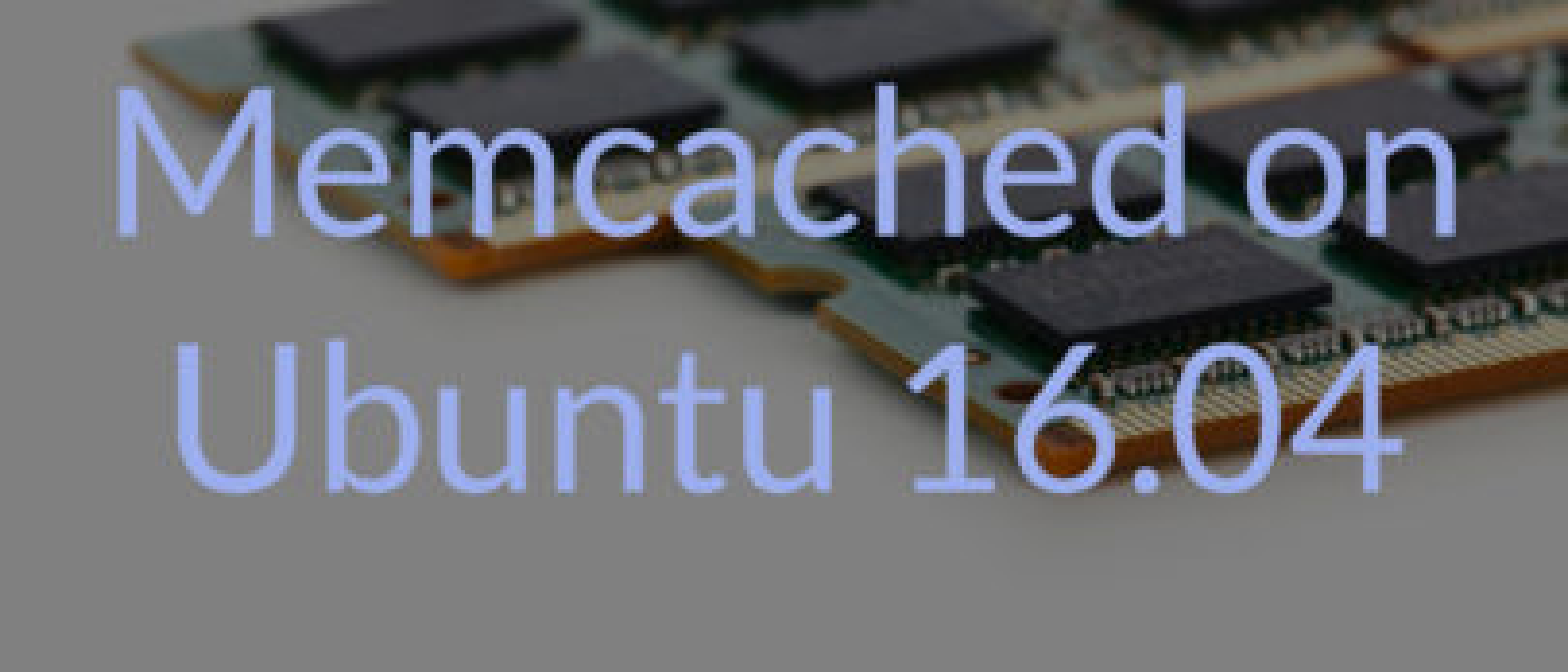 How To Install Memcached on Ubuntu 16.04