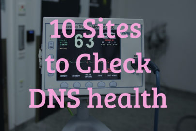 10 Sites To Check Your DNS Health