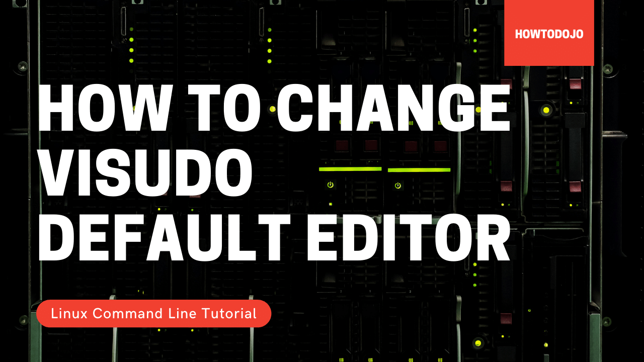 how-to-change-visudo-default-editor-howtodojo